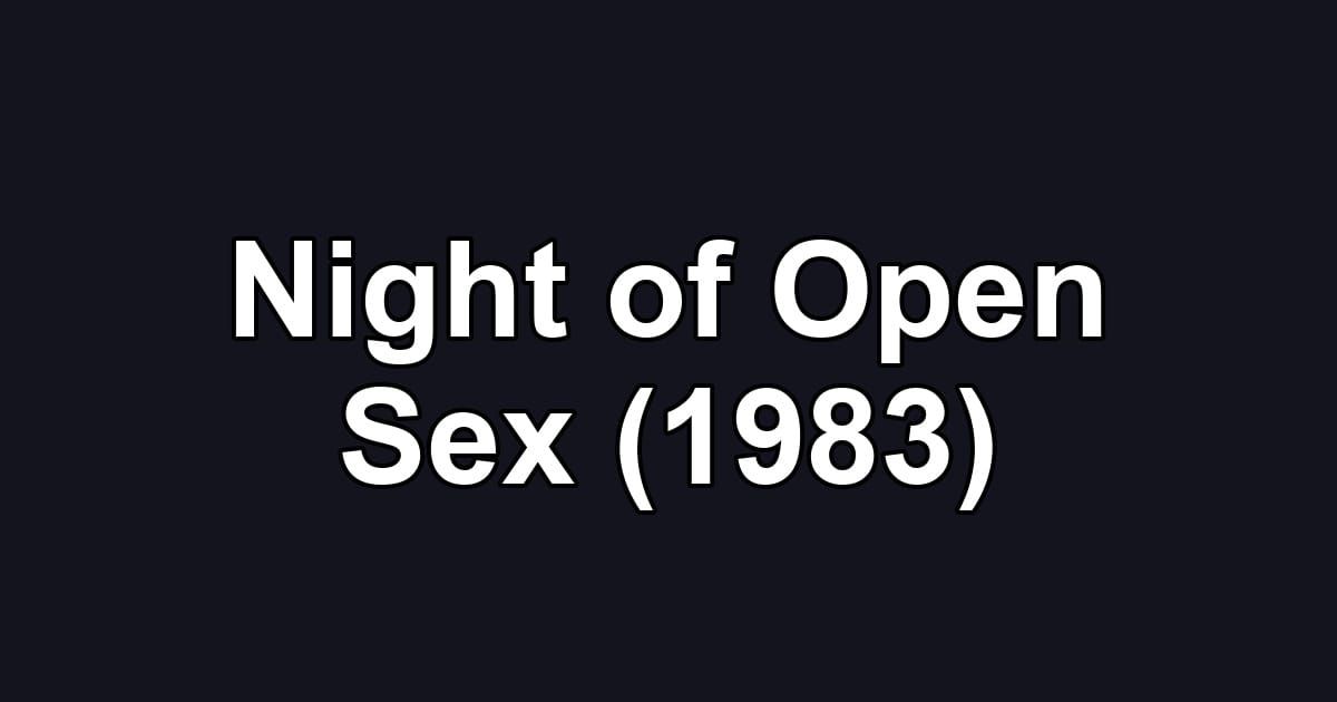 Night of Open Sex (1983)