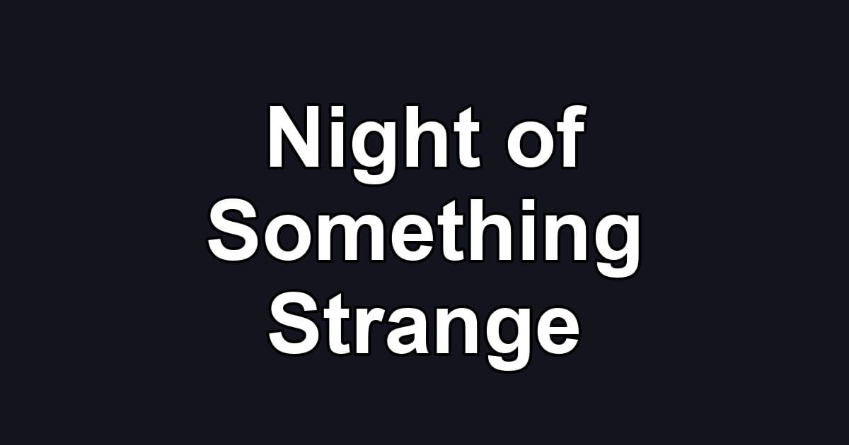 Night of Something Strange