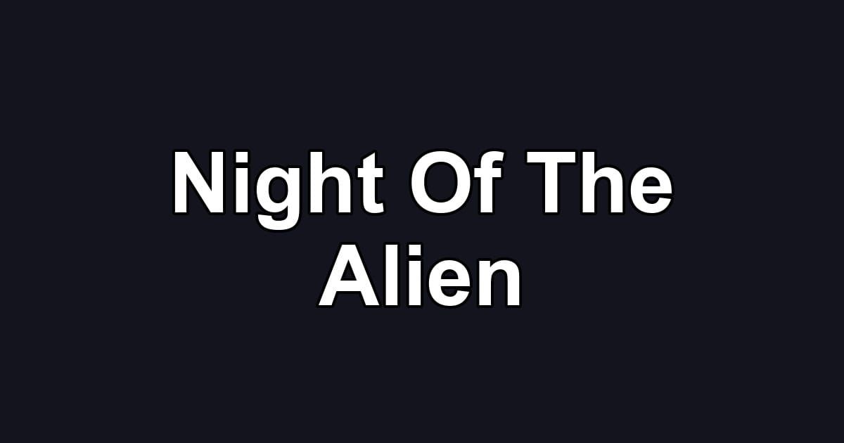 Night Of The Alien