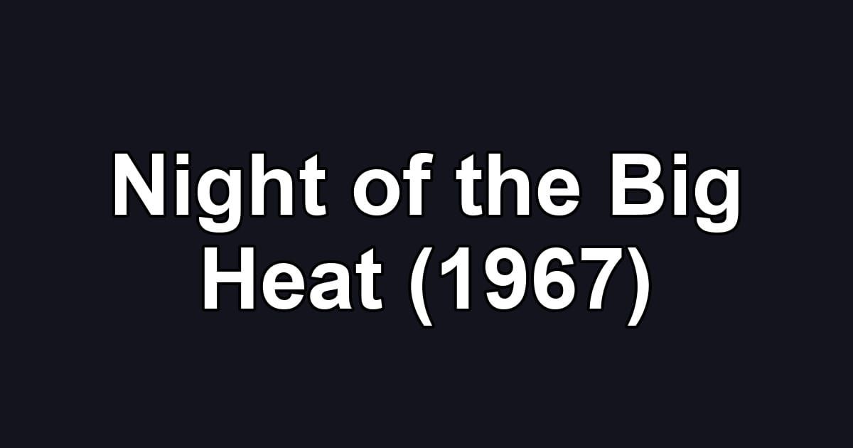 Night of the Big Heat (1967)