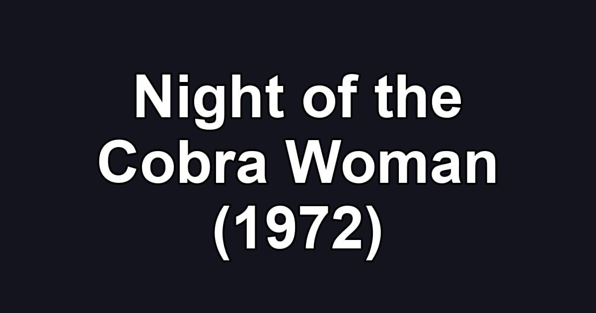 Night of the Cobra Woman (1972)