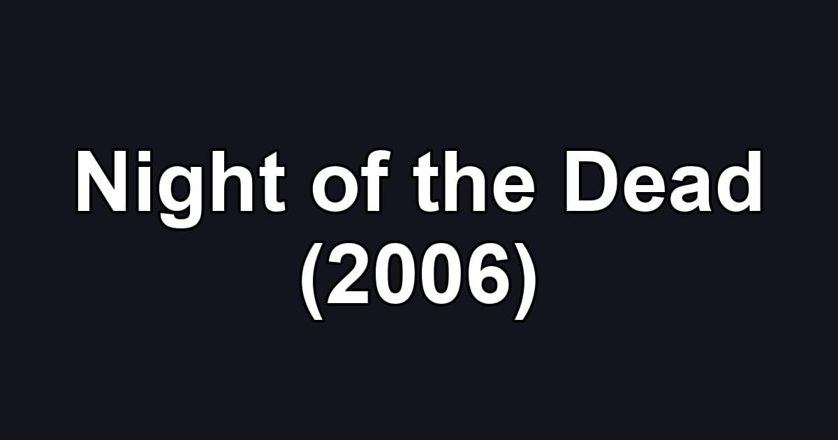 Night of the Dead (2006)