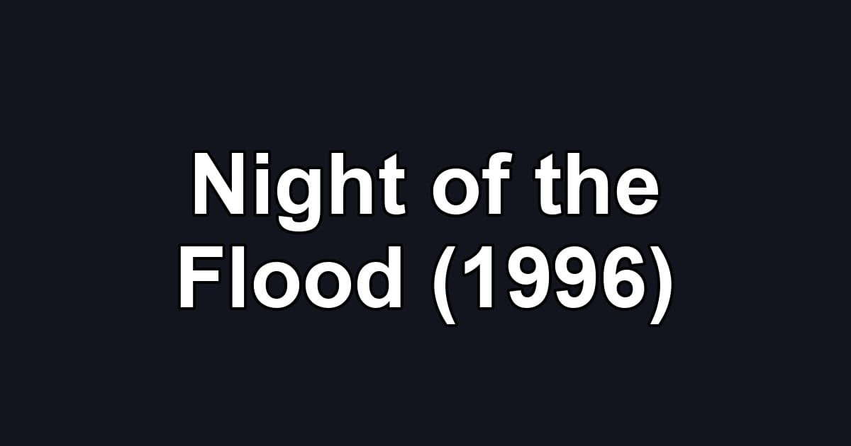 Night of the Flood (1996)