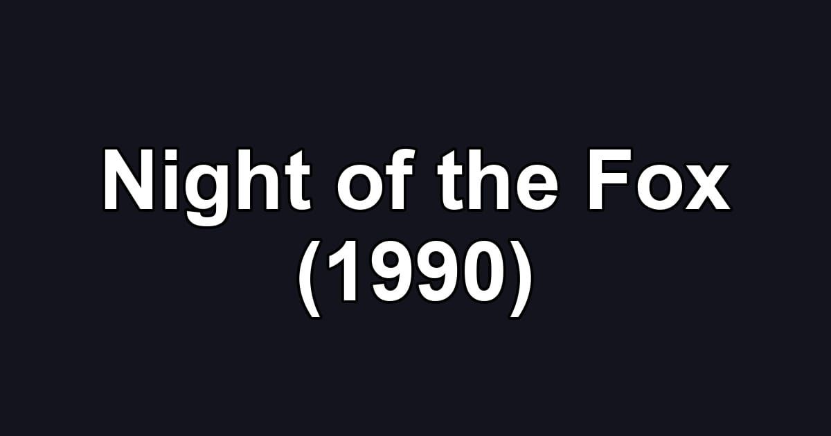 Night of the Fox (1990)