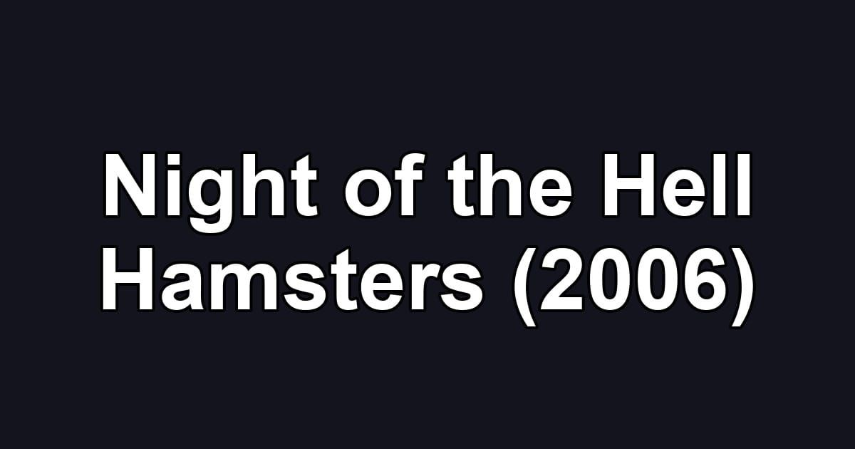 Night of the Hell Hamsters (2006)