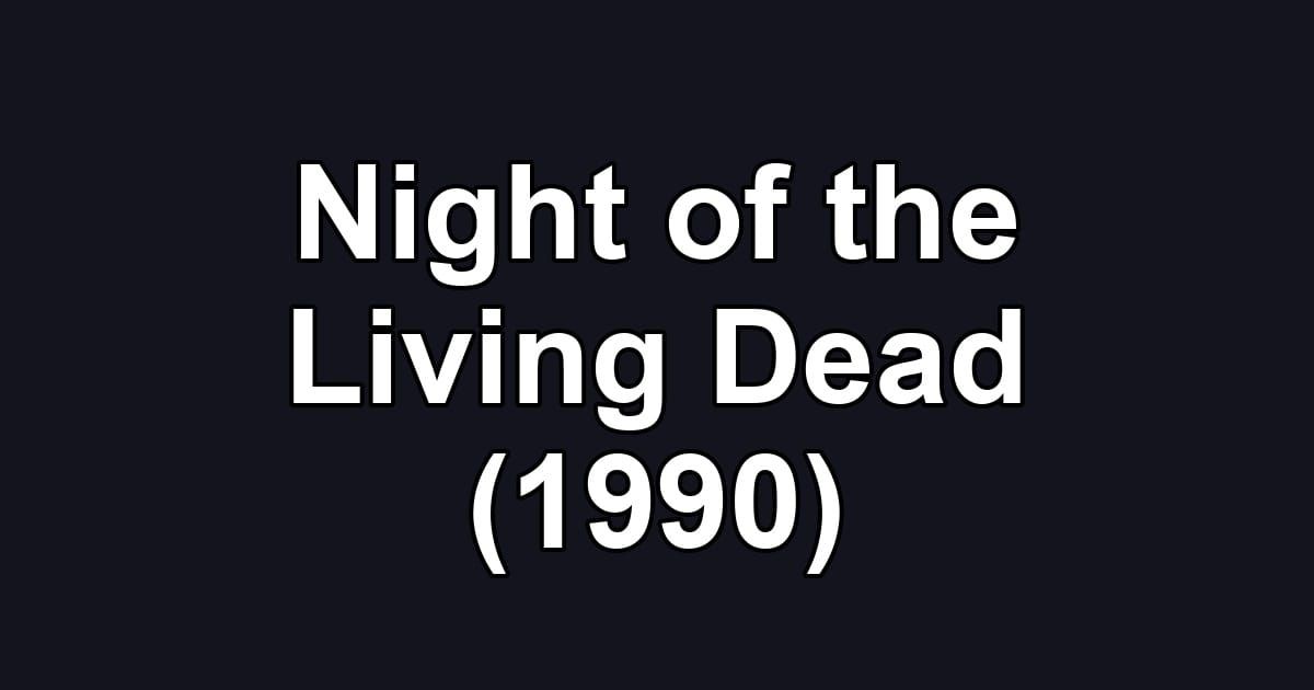 Night of the Living Dead (1990)