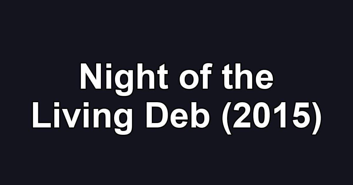 Night of the Living Deb (2015)