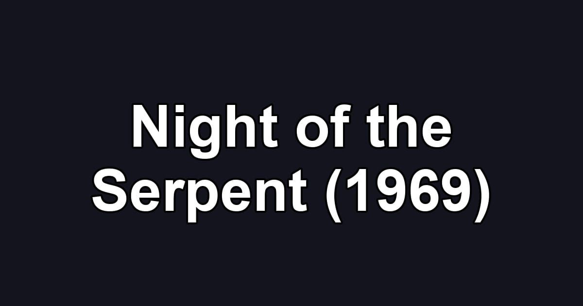 Night of the Serpent (1969)