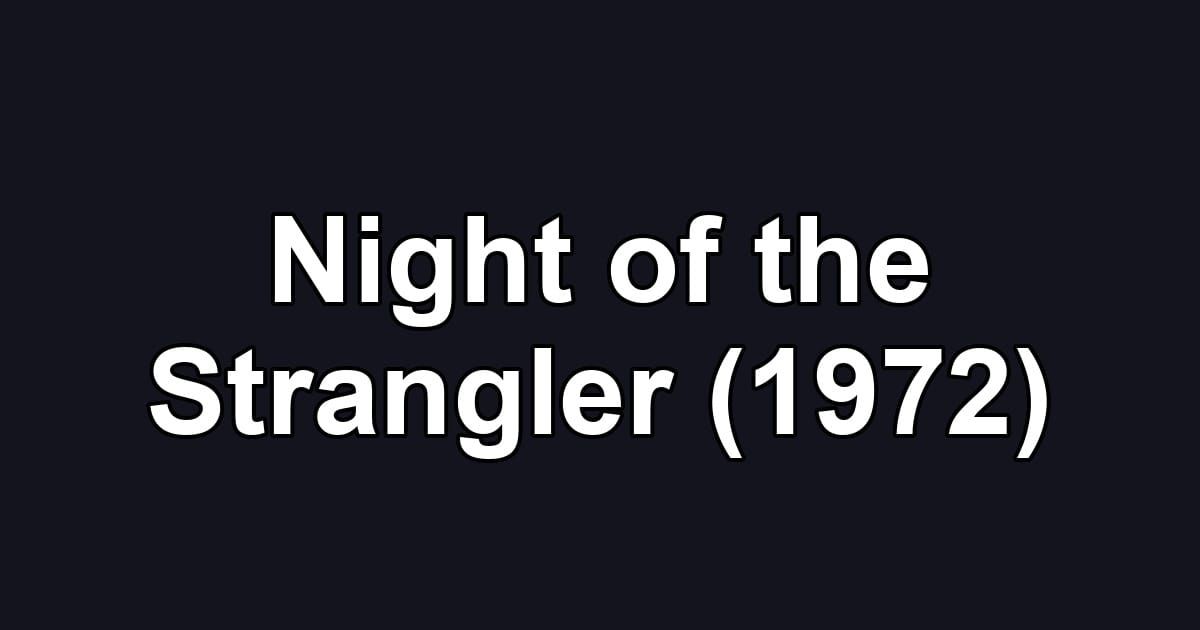 Night of the Strangler (1972)