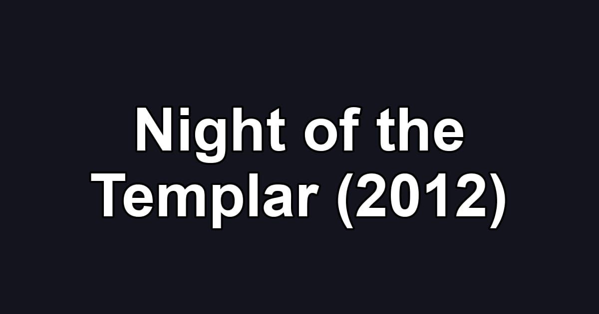 Night of the Templar (2012)