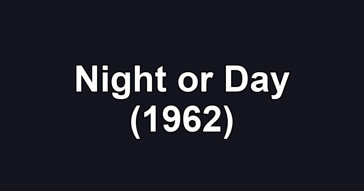 Night or Day (1962)