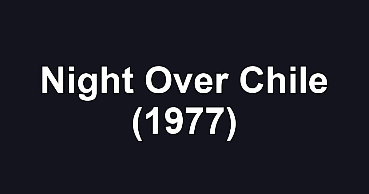 Night Over Chile (1977)