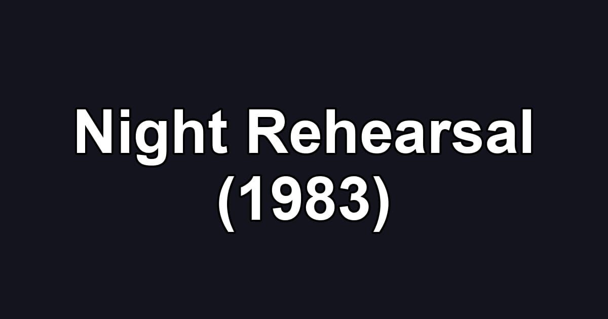 Night Rehearsal (1983)