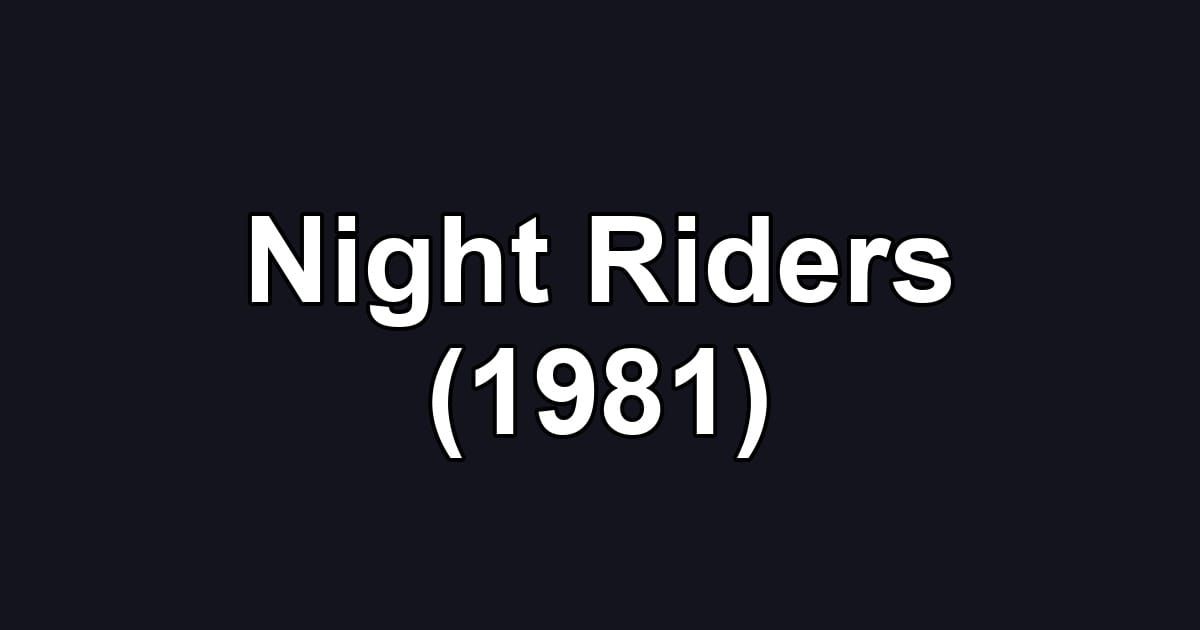 Night Riders (1981)