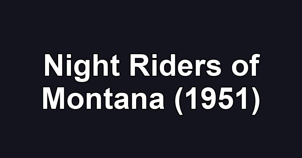 Night Riders of Montana (1951)