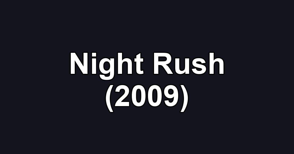 Night Rush (2009)