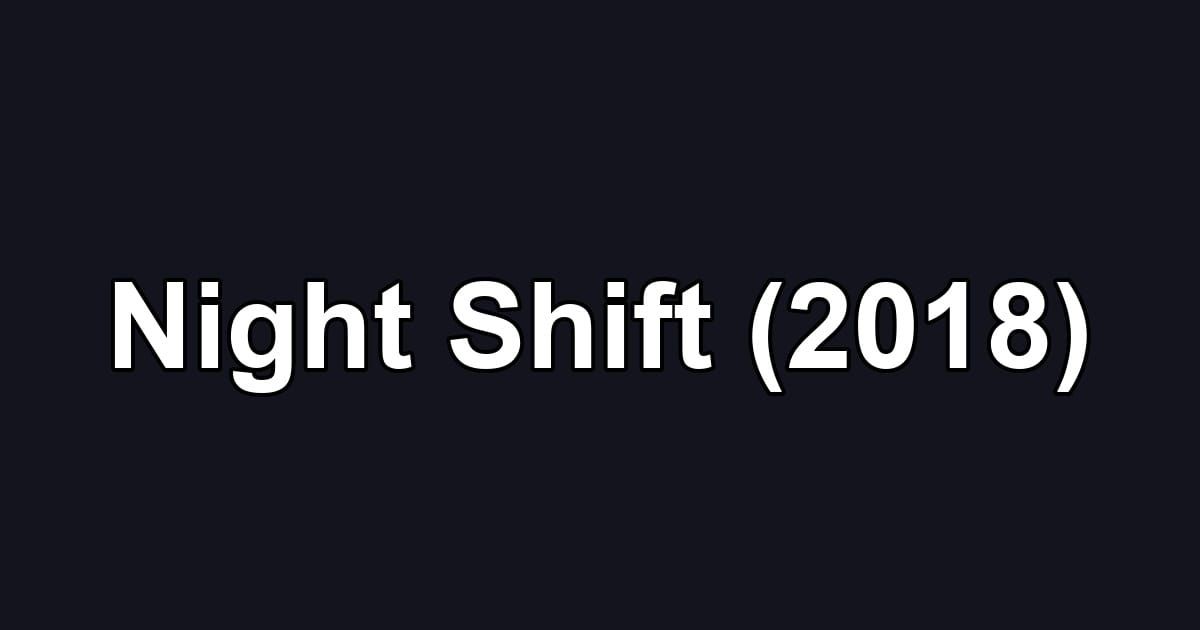 Night Shift (2018)