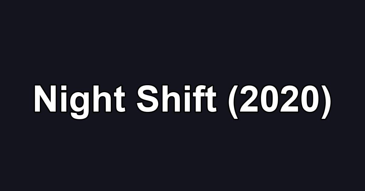 Night Shift (2020)