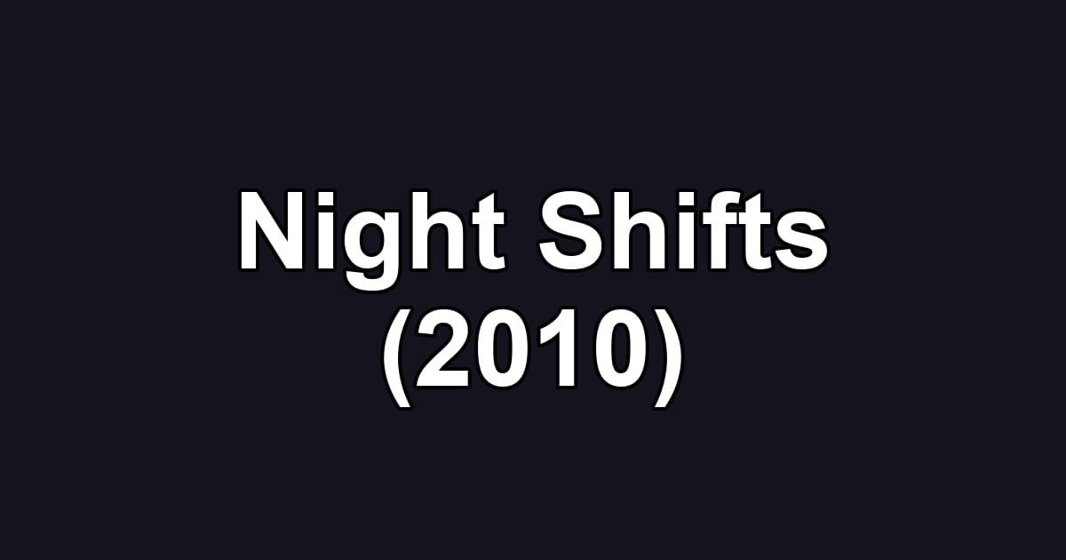 Night Shifts (2010)