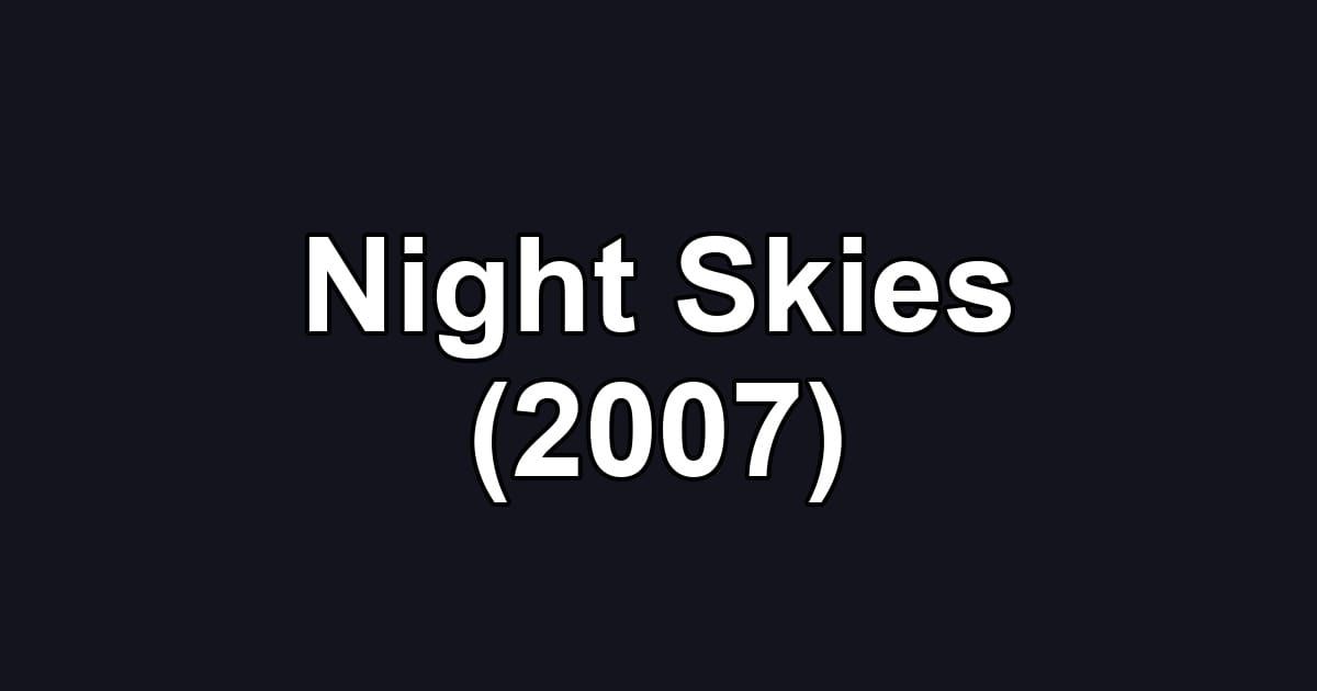 Night Skies (2007)