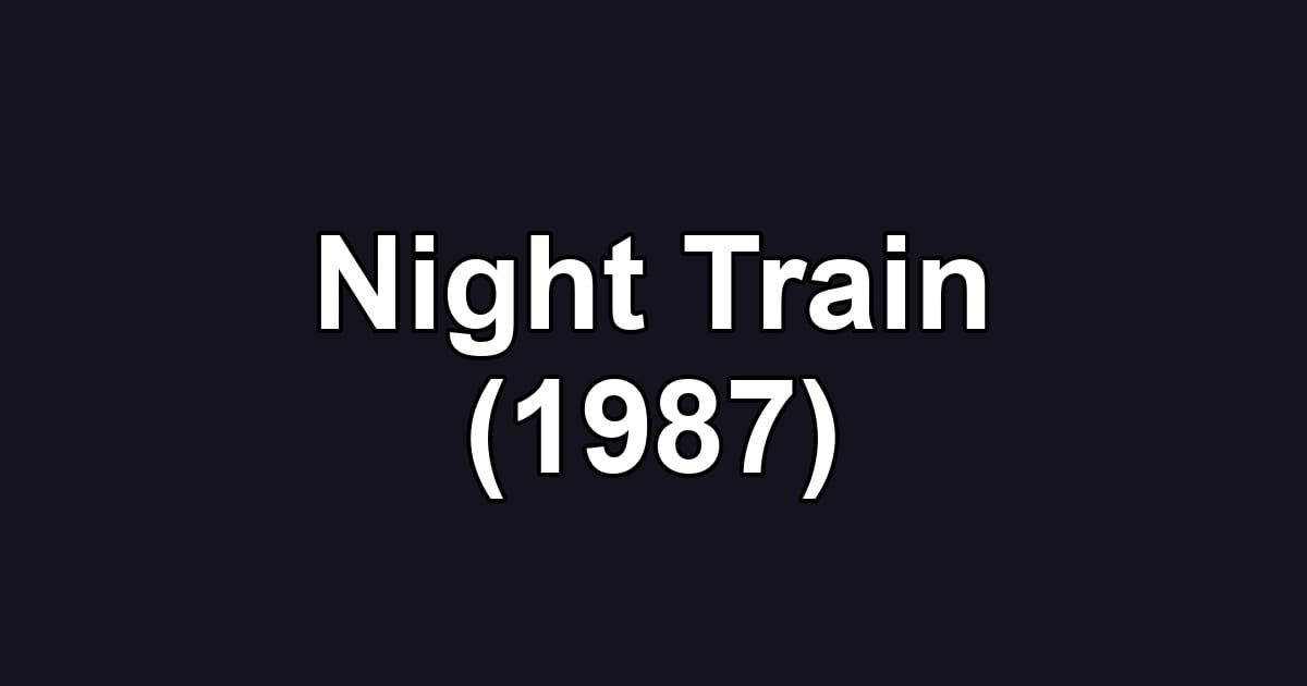 Night Train (1987)
