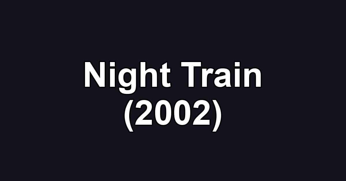 Night Train (2002)