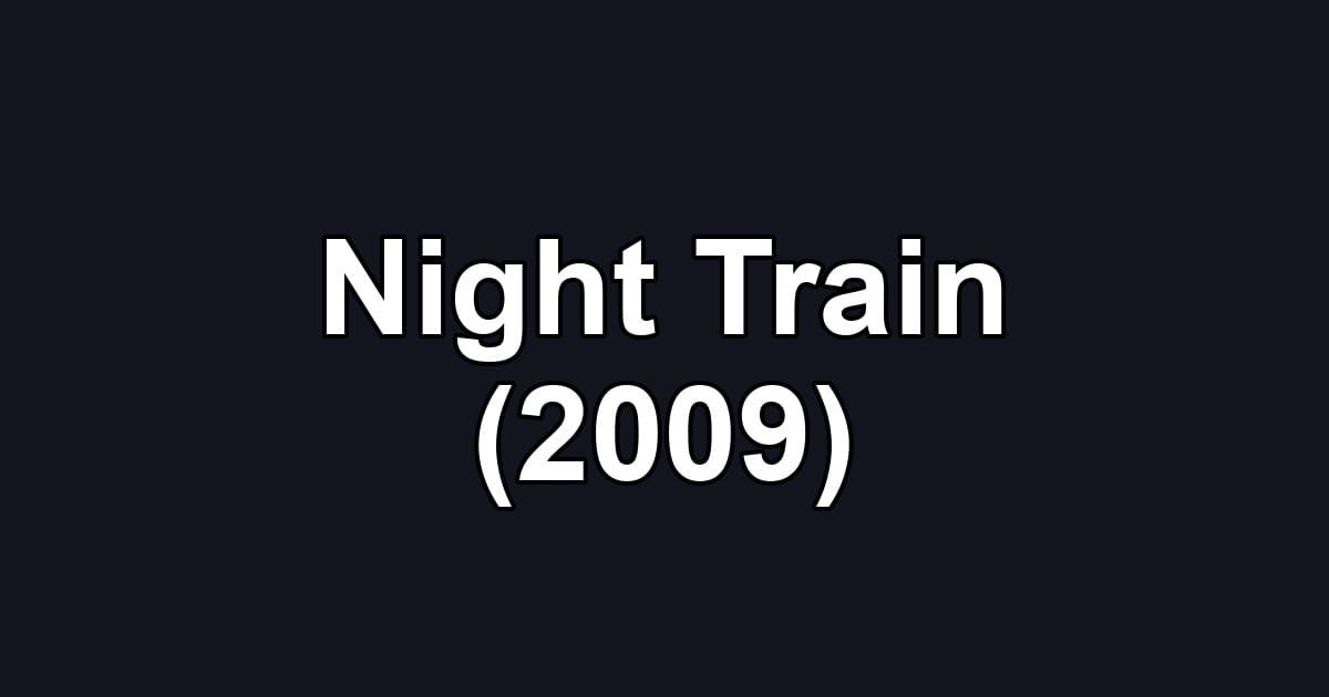Night Train (2009)