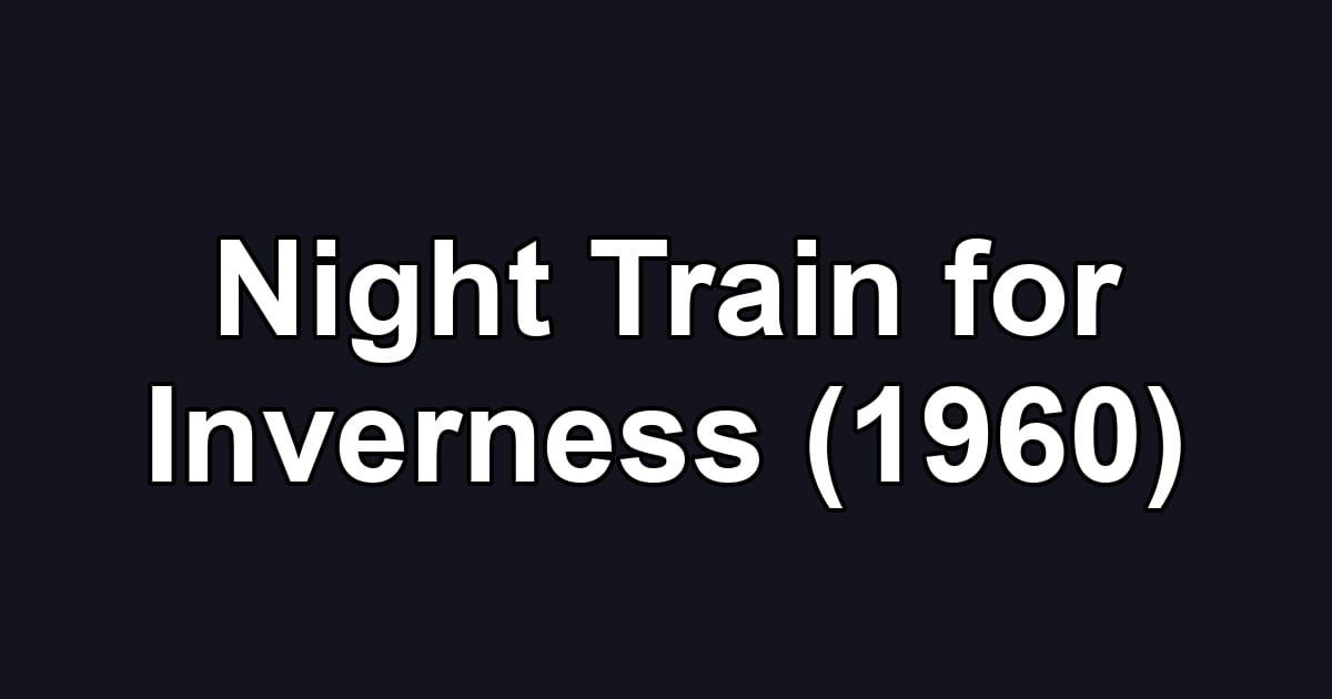 Night Train for Inverness (1960)