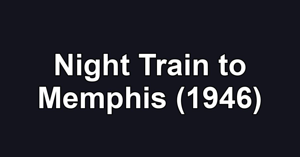 Night Train to Memphis (1946)