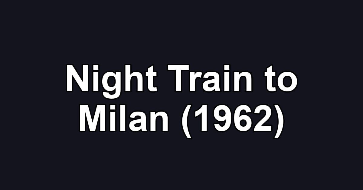 Night Train to Milan (1962)