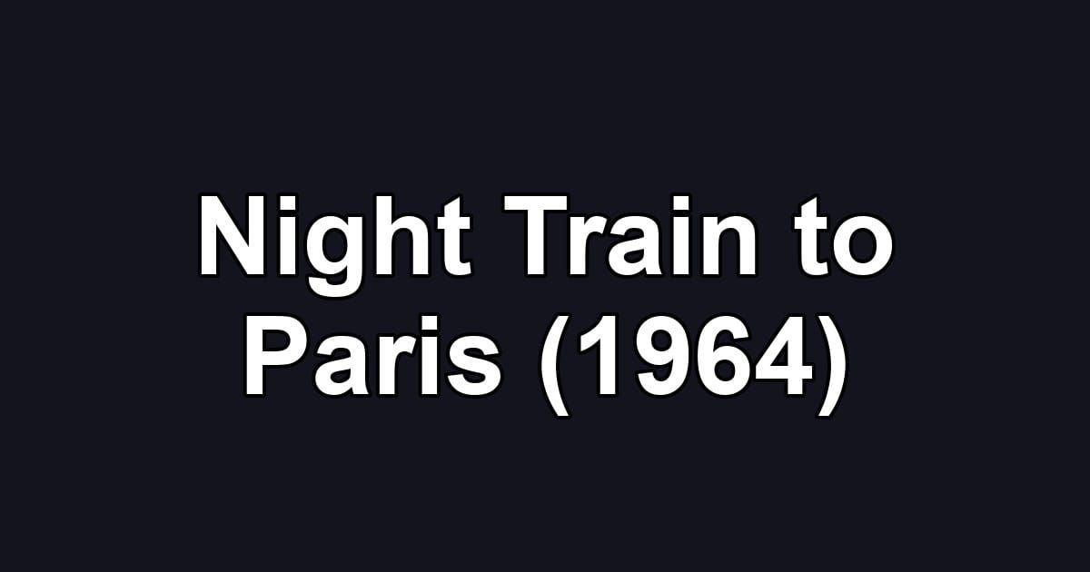 Night Train to Paris (1964)