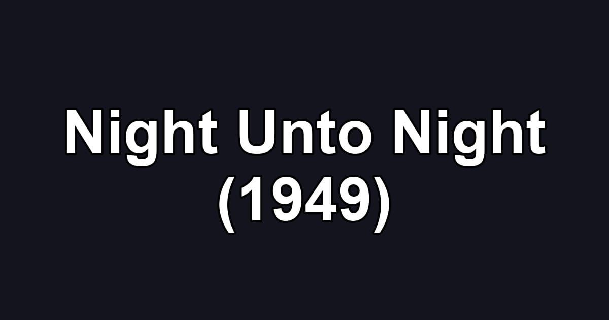 Night Unto Night (1949)