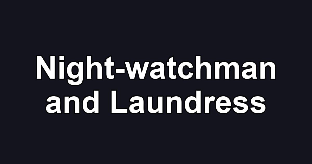 Night-watchman and Laundress