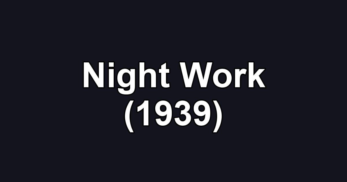 Night Work (1939)