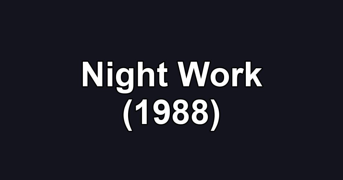 Night Work (1988)