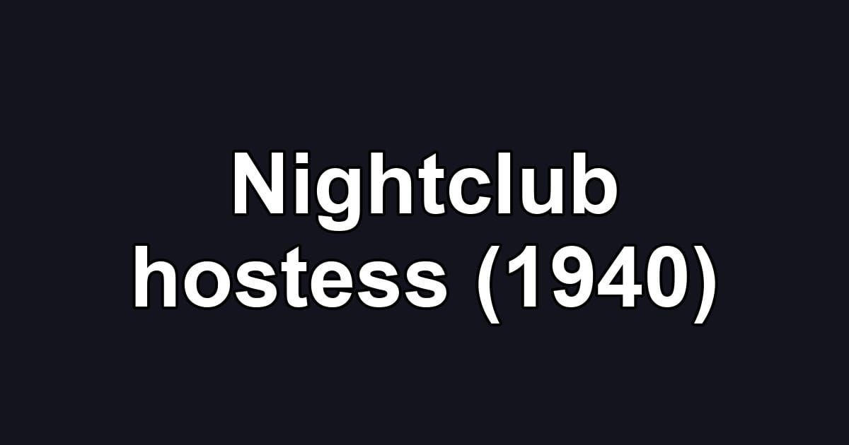 Nightclub hostess (1940)