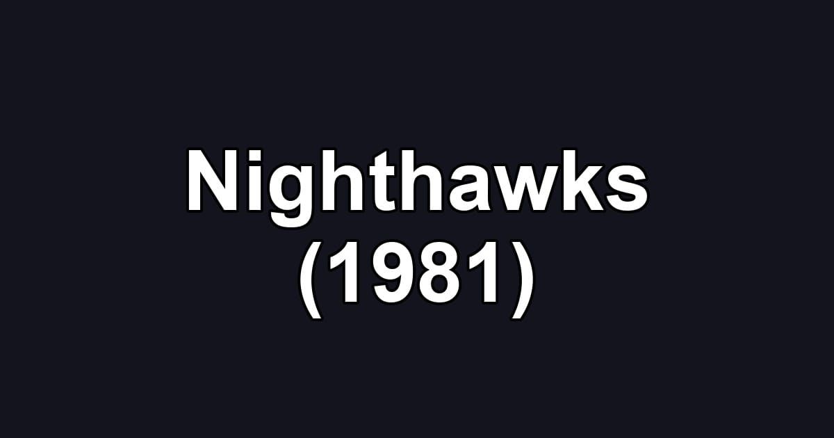 Nighthawks (1981)