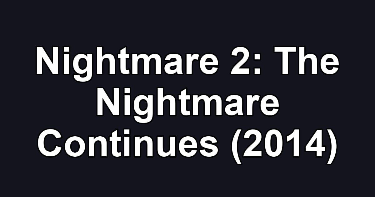 Nightmare 2: The Nightmare Continues (2014)