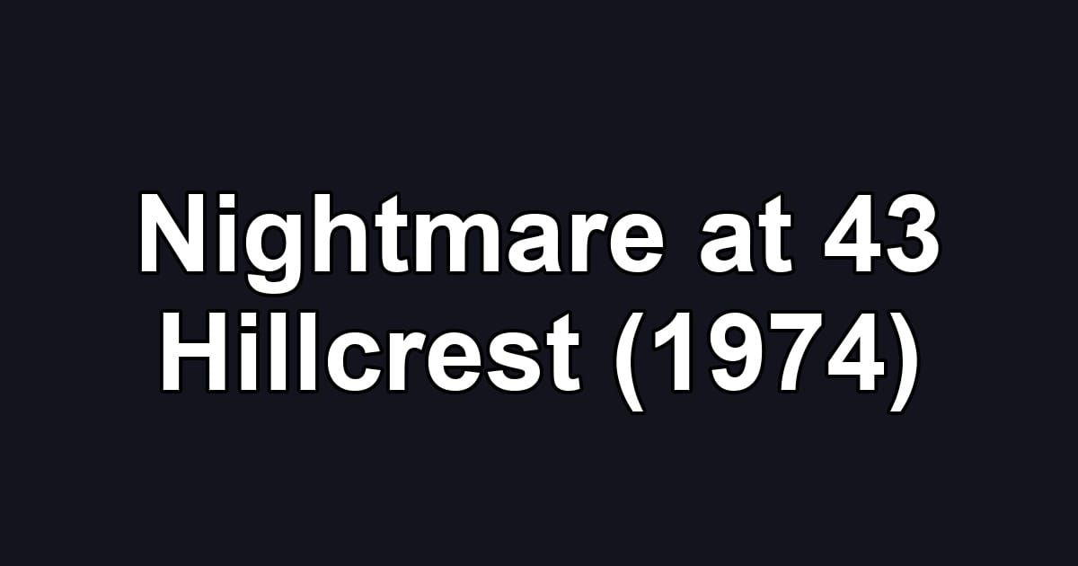 Nightmare at 43 Hillcrest (1974)