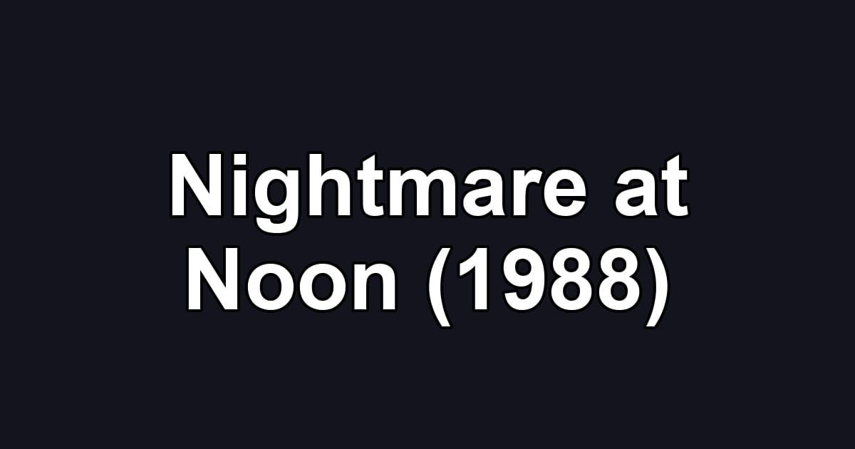 Nightmare at Noon (1988)