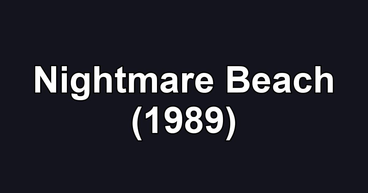 Nightmare Beach (1989)