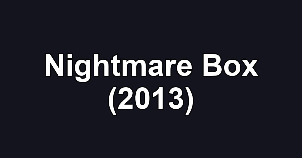 Nightmare Box (2013)