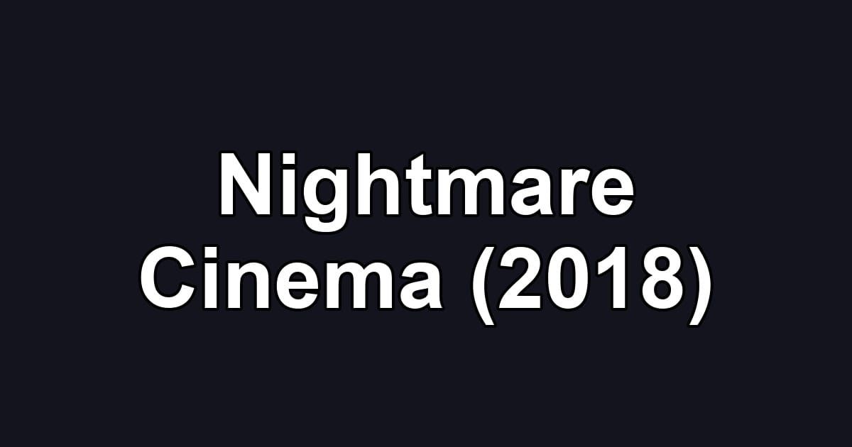 Nightmare Cinema (2018)