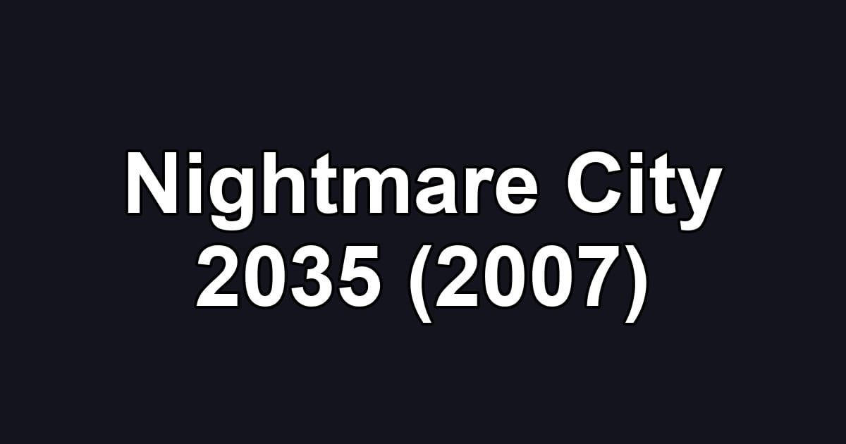 Nightmare City 2035 (2007)