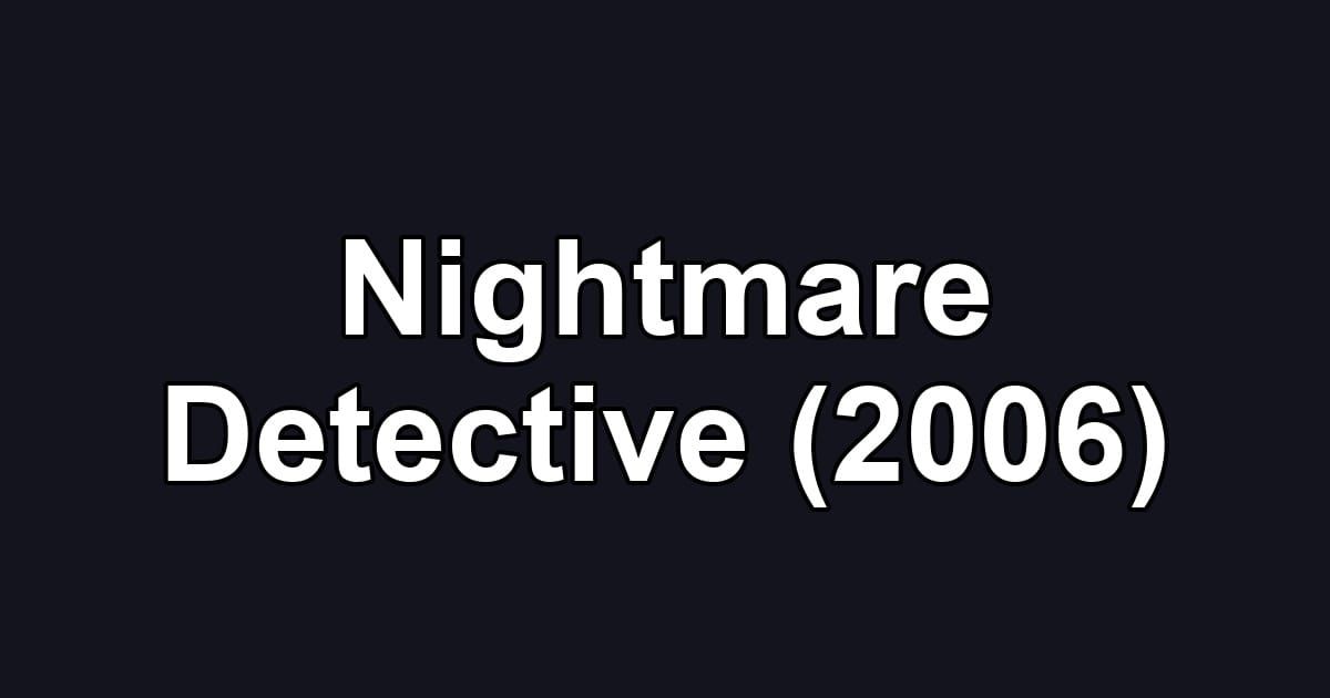 Nightmare Detective (2006)