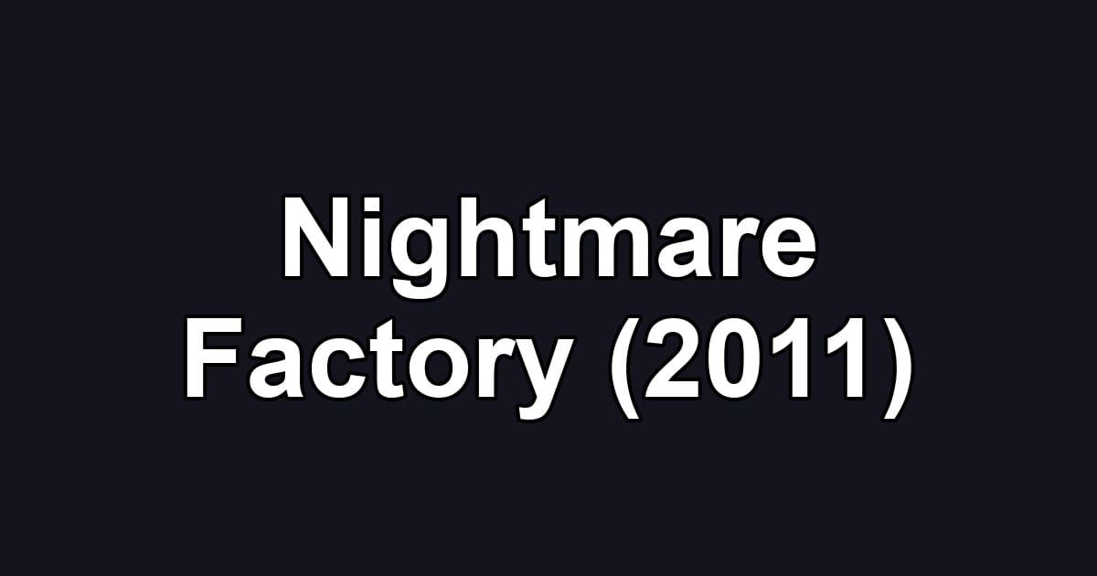 Nightmare Factory (2011)