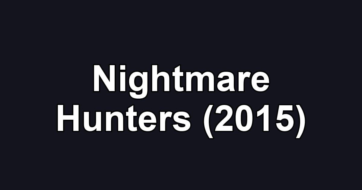 Nightmare Hunters (2015)