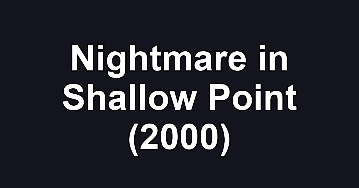 Nightmare in Shallow Point (2000)