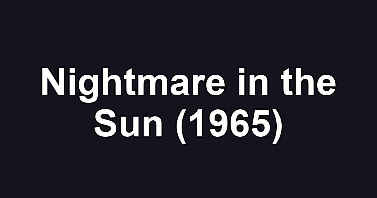 Nightmare in the Sun (1965)