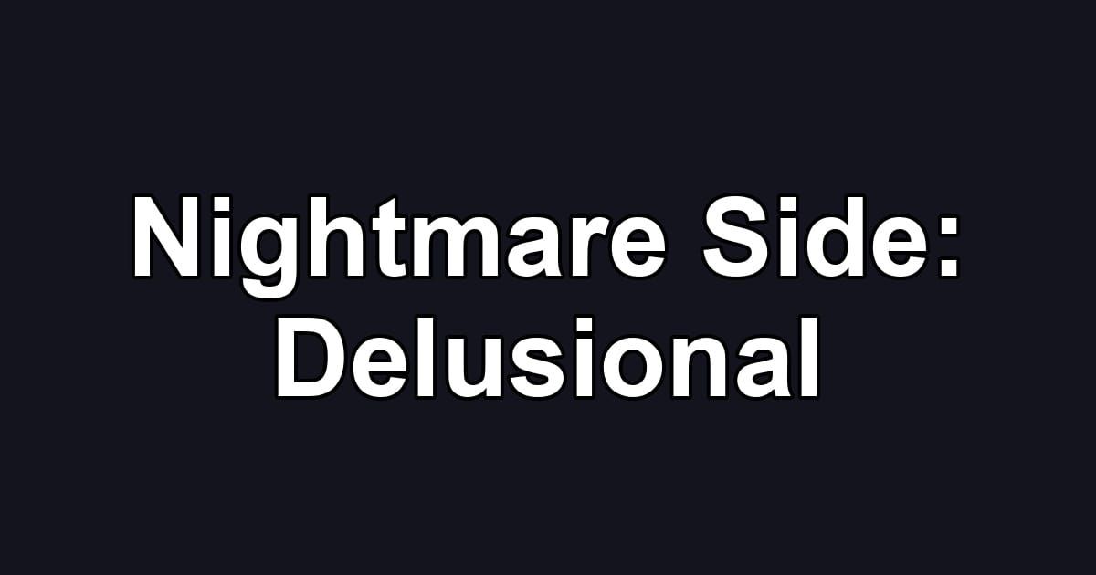 Nightmare Side: Delusional